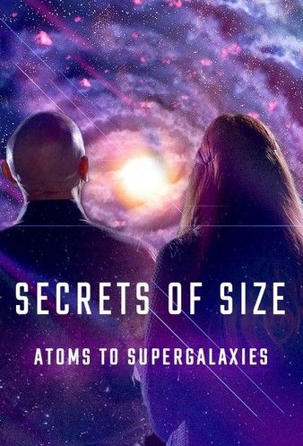 Watch Full Tvshow :Secrets of Size Atoms to Supergalaxies (2022)
