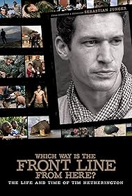 Which Way Is the Front Line from Here The Life and Time of Tim Hetherington (2013)