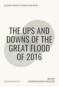 Watch Full Movie :The Ups and Downs of the Great Flood of 2016 (2022)