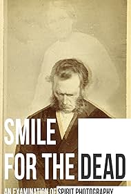 Smile for the Dead An Examination of Spirit Photography (2025)