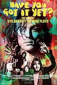 Have You Got It Yet The Story of Syd Barrett and Pink Floyd (2023)